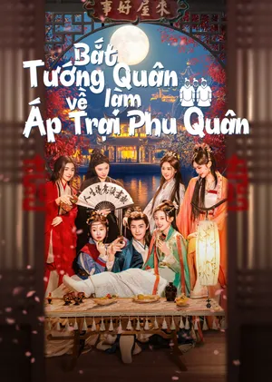 Bắt Tướng Quân Về Làm Áp Trại Phu Quân