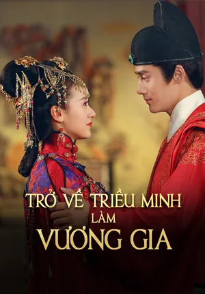 Trở Về Triều Minh làm Vương Gia