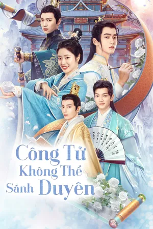 Công Tử Không Thể Sánh Duyên