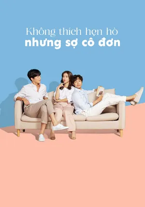 Không Thích Hẹn Hò Nhưng Sợ Cô Đơn