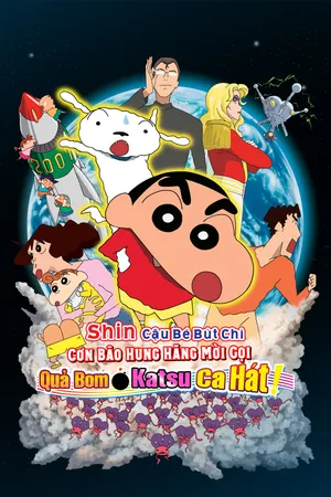 Shin Cậu Bé Bút Chì Movie 15: Cơn Bão Hung Hăng Mời Gọi! Quả Bom Katsu Ca Hát