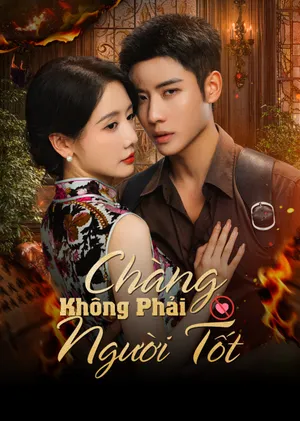 Chàng Không Phải Người Tốt