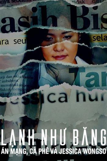 Lạnh Như Băng Án Mạng Cà Phê Và Jessica Wongso