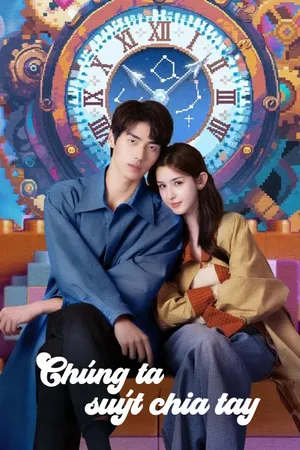 Chúng Ta Suýt Chia Tay