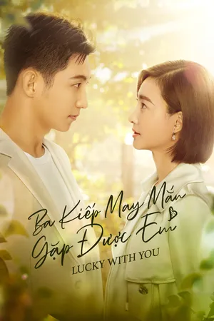 Ba Kiếp May Mắn Gặp Được Em