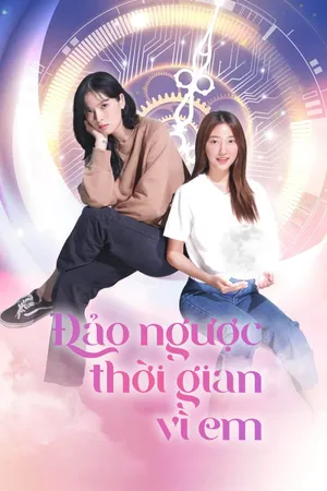Đảo Ngược Thời Gian Vì Em