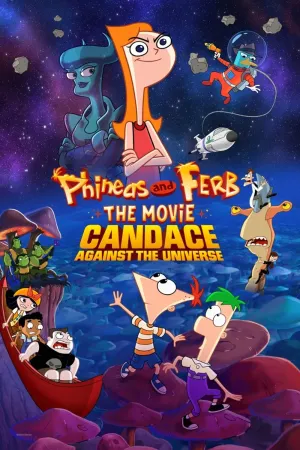 Phineas và Ferb: Candace Chống Lại Cả Vũ Trụ