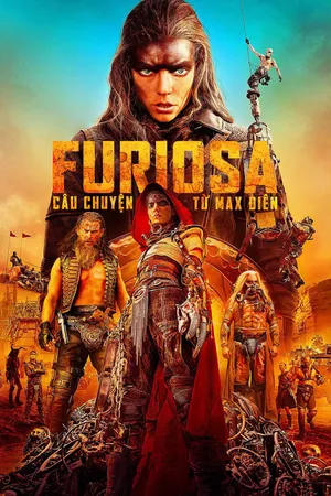 Furiosa: Câu Chuyện Từ Max Điên