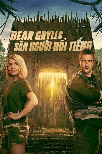 Bear Grylls Săn Người Nổi Tiếng