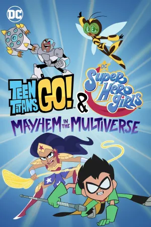 Teen Titans Go! & Các Nữ Siêu Anh Hùng DC: Hỗn Loạn Trong Đa Vũ Trụ