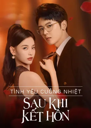 Tình Yêu Cuồng Nhiệt Sau Khi Kết Hôn