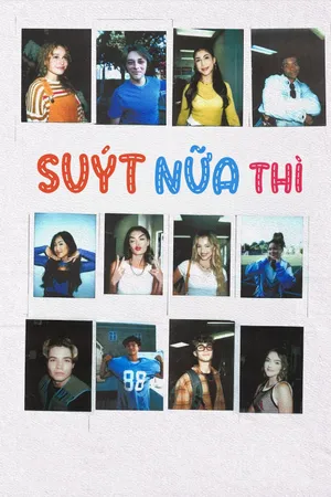 Suýt Nữa Thì
