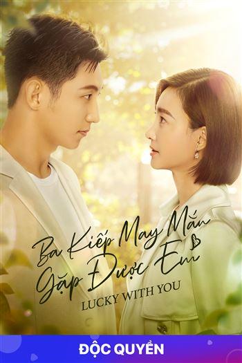 Ba Kiếp May Mắn Gặp Được Em