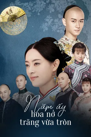 Năm Ấy Hoa Nở Trăng Vừa Tròn