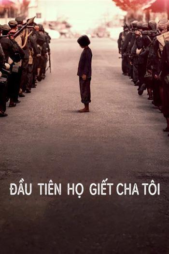 Đầu Tiên Họ Giết Cha Tôi