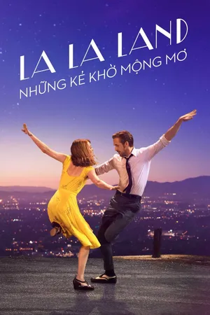 La La Land: Những Kẻ Khờ Mộng Mơ