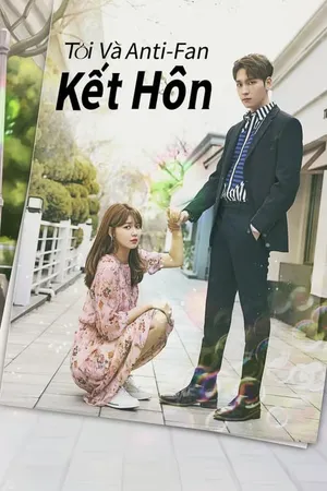 Tôi Và Anti-fan Kết Hôn