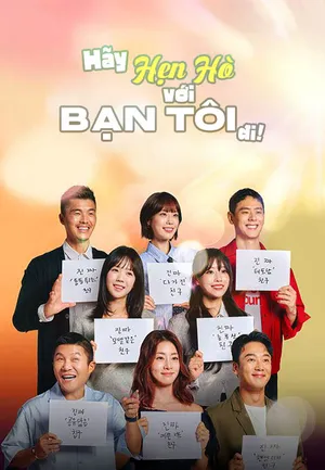 Hãy Hẹn Hò với Bạn Tôi Đi!