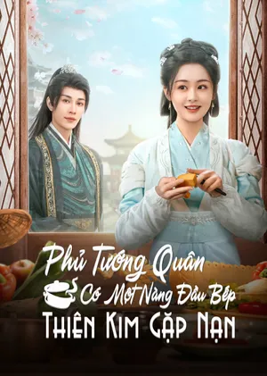 Phủ Tướng Quân Có Một Nàng Đầu Bếp: Thiên Kim Gặp Nạn