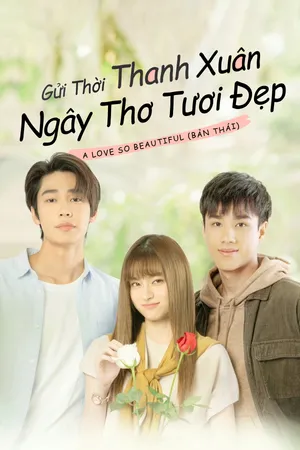 Gửi Thời Thanh Xuân Ngây Thơ Tươi Đẹp (Bản Thái)