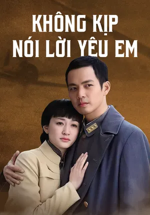 Không Kịp Nói Lời Yêu Em