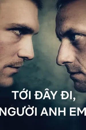 Tới đây đi, người anh em