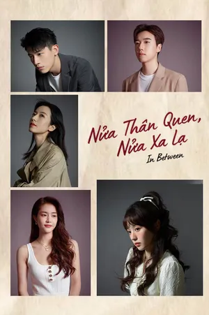 Nửa Xa Lạ, Nửa Thân Quen