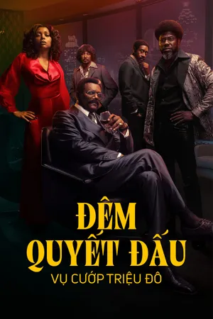 Đêm Quyết Đấu: Vụ Cướp Triệu Đô