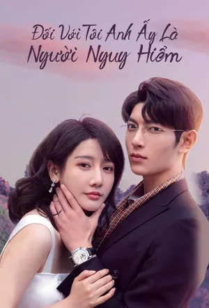 Đối Với Tôi, Anh Ấy Là Người Nguy Hiểm