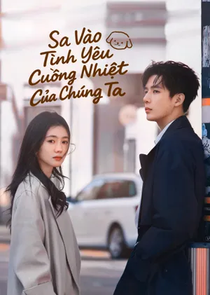 Sa Vào Tình Yêu Cuồng Nhiệt Của Chúng Ta