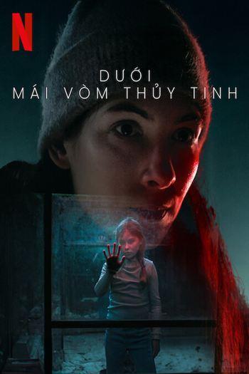 Dưới Mái Vòm Thủy Tinh
