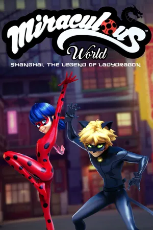 Miraculous World : Shanghai, la légende de Ladydragon